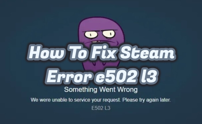 Steam エラー e502 l3 の修正