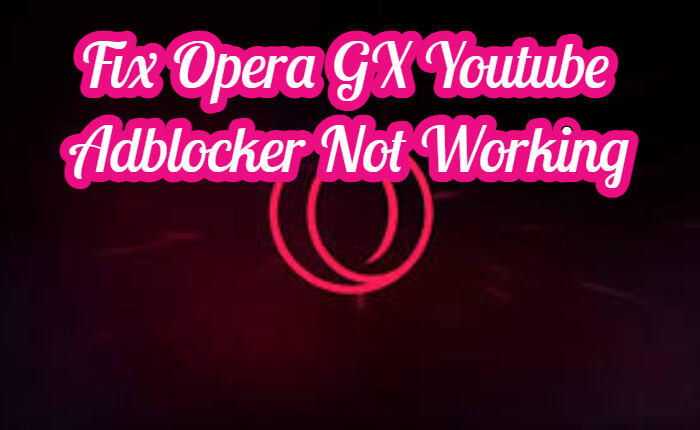 Opera GX Youtube 広告ブロッカーが機能しない問題を修正