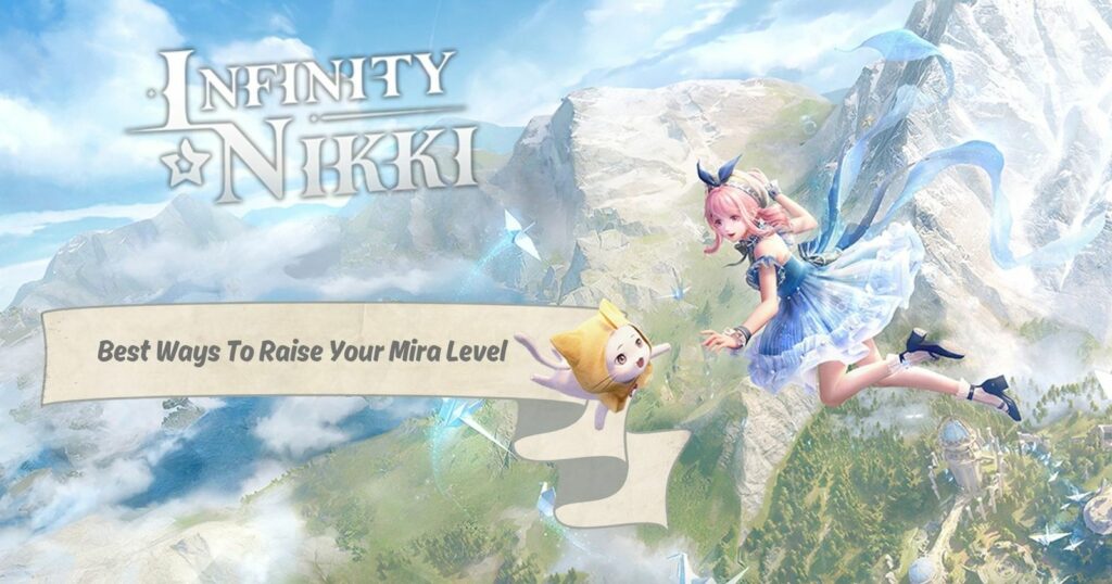Infinity Nikki: Best Ways to Level Up Your Mira