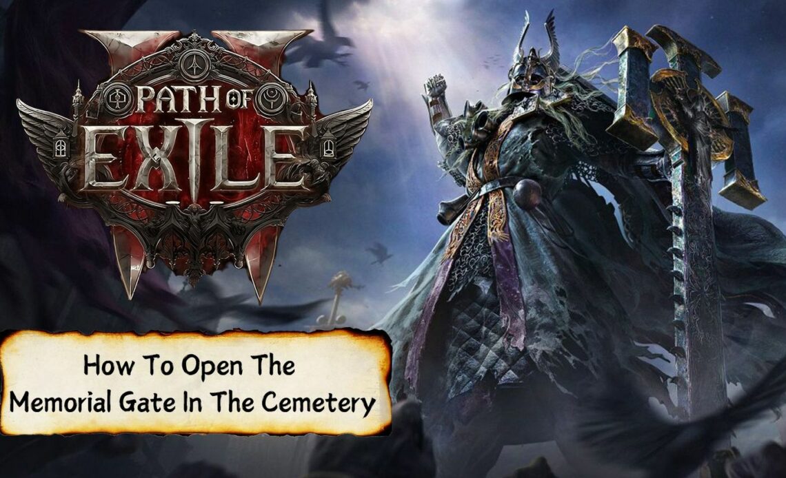 Path of Exile 2: How To Open The Memorial Gate In The Cemetery