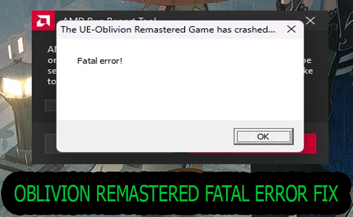 Oblivion Remastered Fatal Error Fix