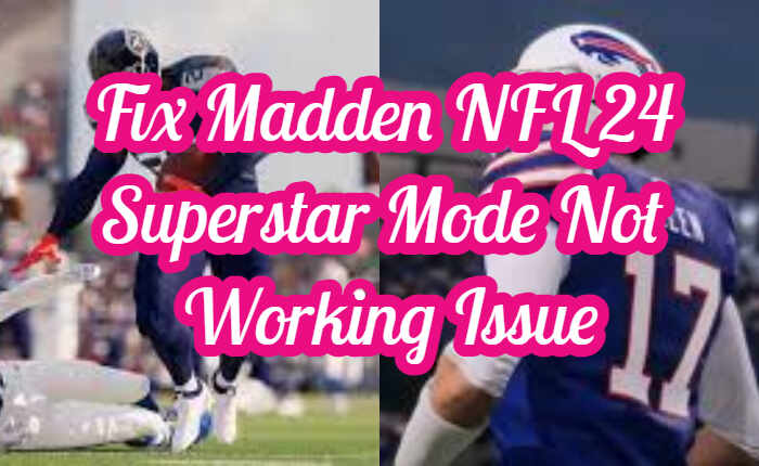 Madden NFL 24 スーパースターモードが機能しない問題の修正