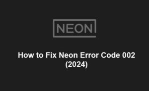 Neon Error Code 002