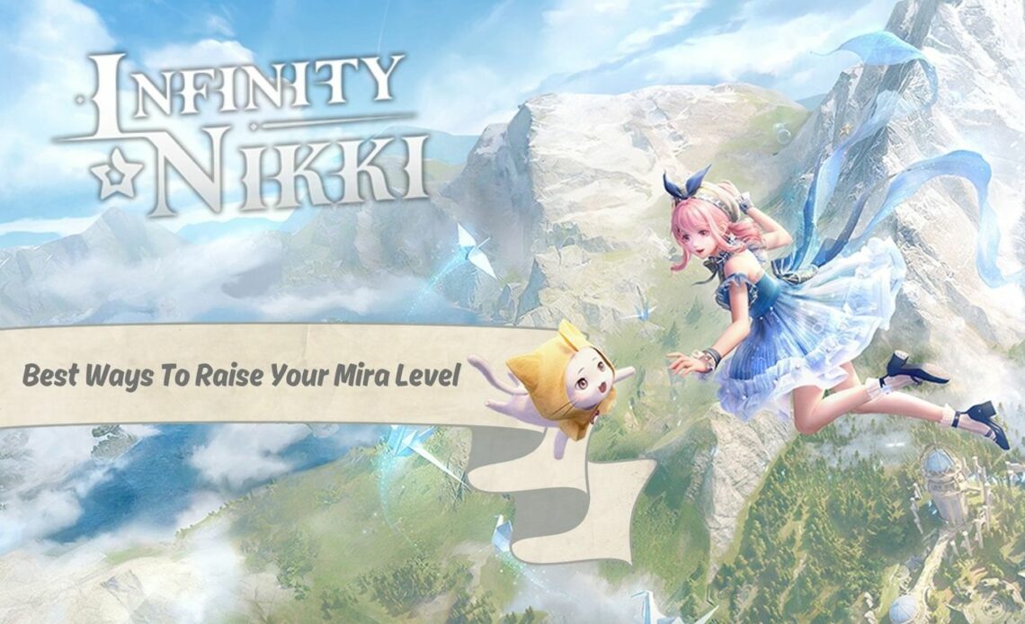 Infinity Nikki: Best Ways to Level Up Your Mira