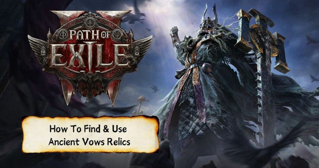 Path of Exile 2: How To Find & Use Ancient Vows Relics